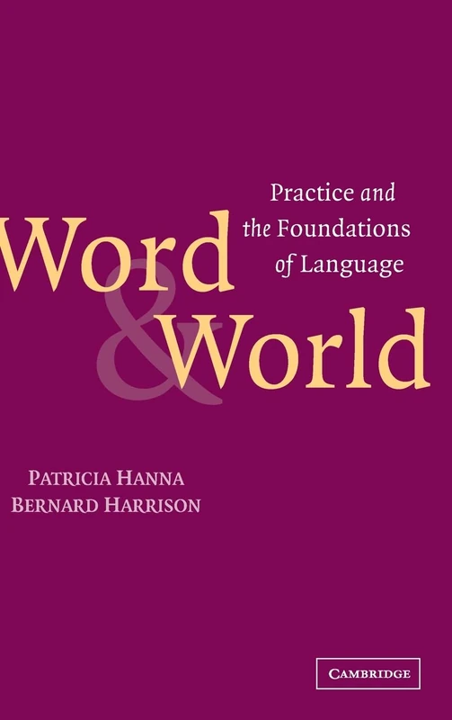 Word and World: Practice and the Foundations of Language