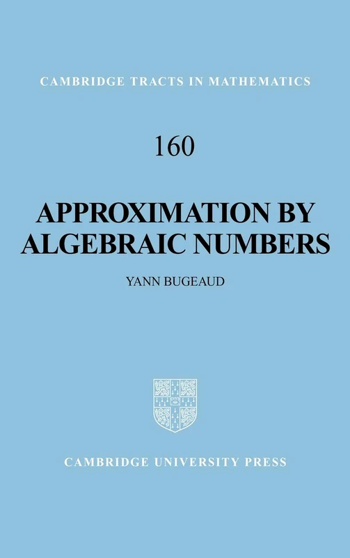 Approximation by Algebraic Numbers: 160 (Cambridge Tracts in Mathematics, Series Number 160)