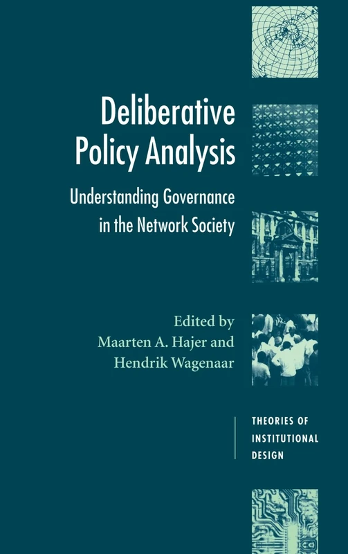 Deliberative Policy Analysis: Understanding Governance in the Network Society (Theories of Institutional Design)