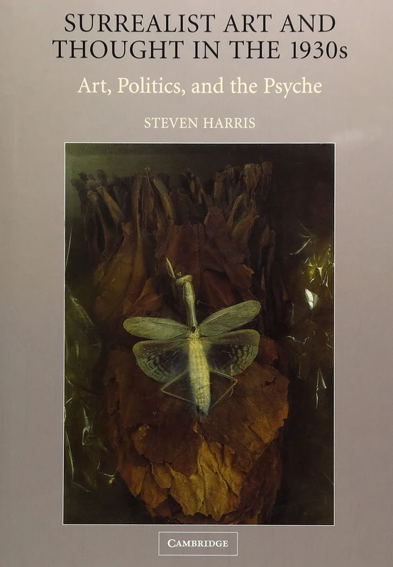 Surrealist Art and Thought in the 1930s: Art, Politics, and the Psyche