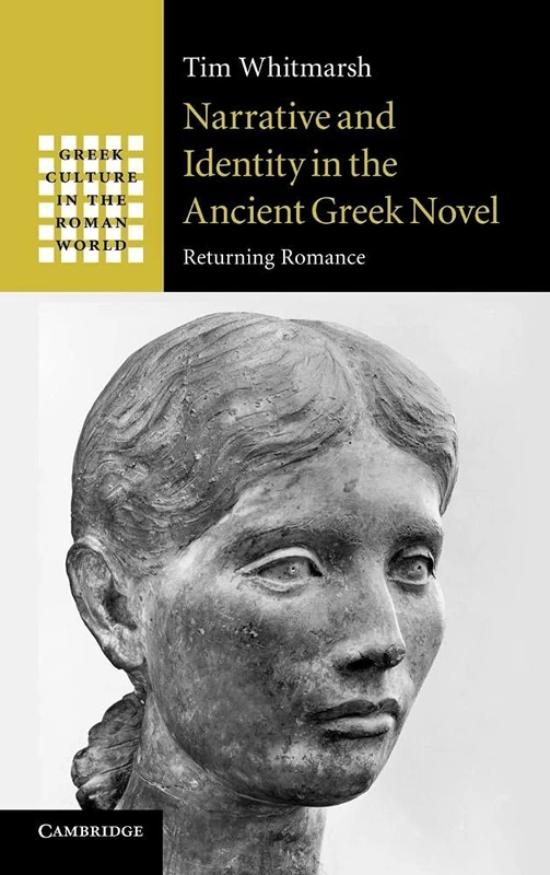 Narrative and Identity in the Ancient Greek Novel: Returning Romance (Greek Culture in the Roman World) - Image 1