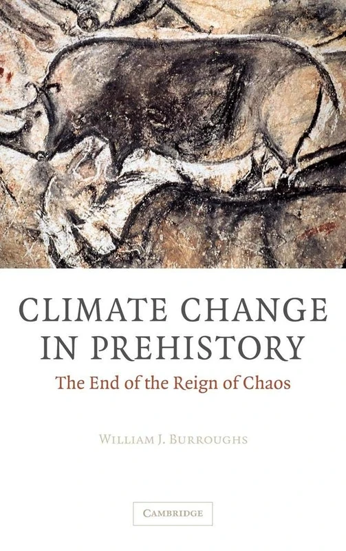 Climate Change in Prehistory: The End of the Reign of Chaos