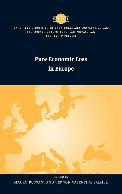 Pure Economic Loss in Europe (The Common Core of European Private Law)