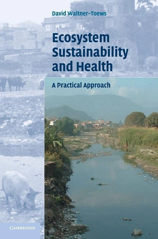 Ecosystem Sustainability and Health: A Practical Approach