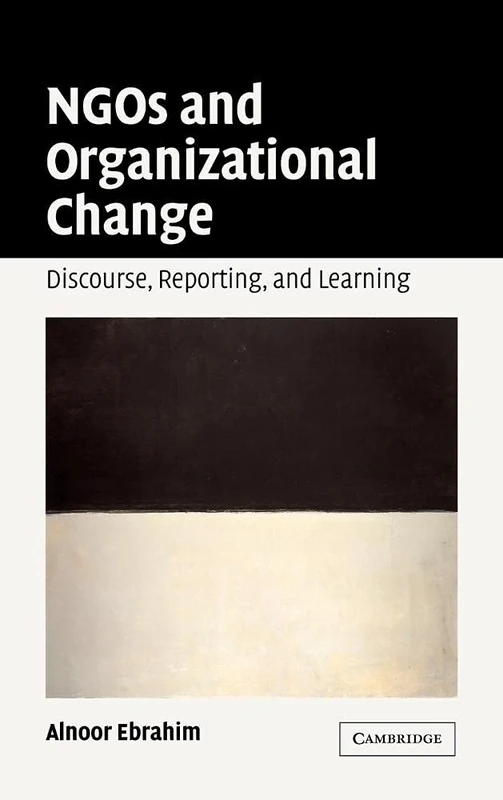 NGOs and Organizational Change: Discourse, Reporting, and Learning