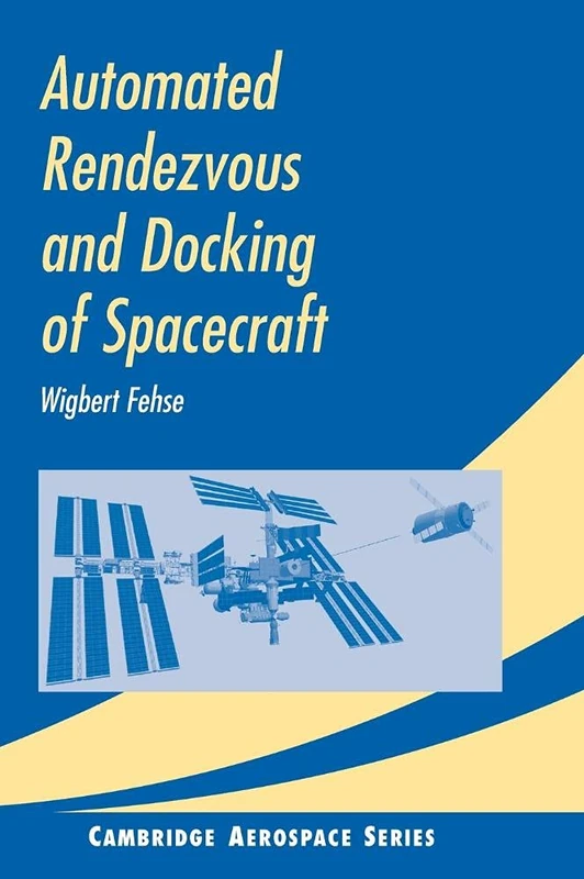 Automated Rendezvous and Docking of Spacecraft: 16 (Cambridge Aerospace Series, Series Number 16) - Image 1
