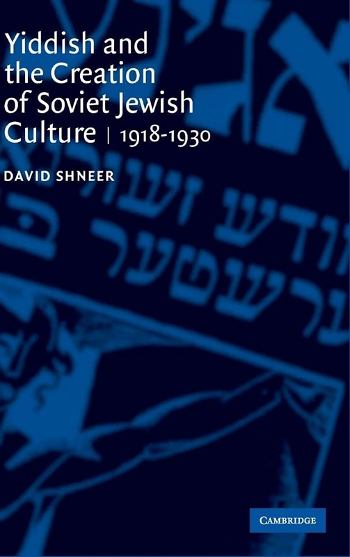 Yiddish and the Creation of Soviet Jewish Culture: 1918–1930