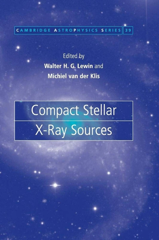 Compact Stellar X-ray Sources: 39 (Cambridge Astrophysics, Series Number 39)