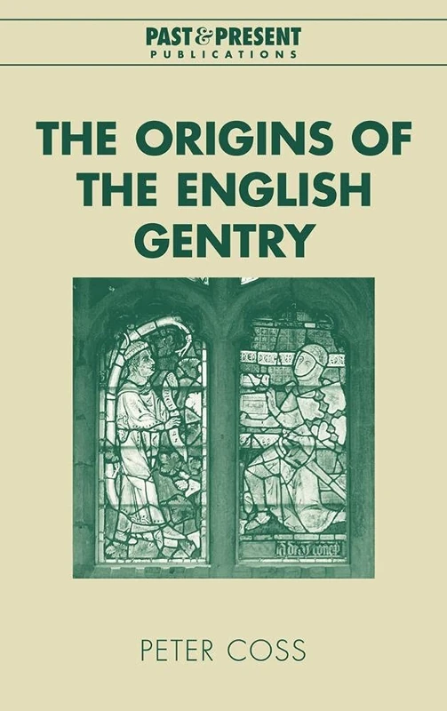 The Origins of the English Gentry (Past and Present Publications)