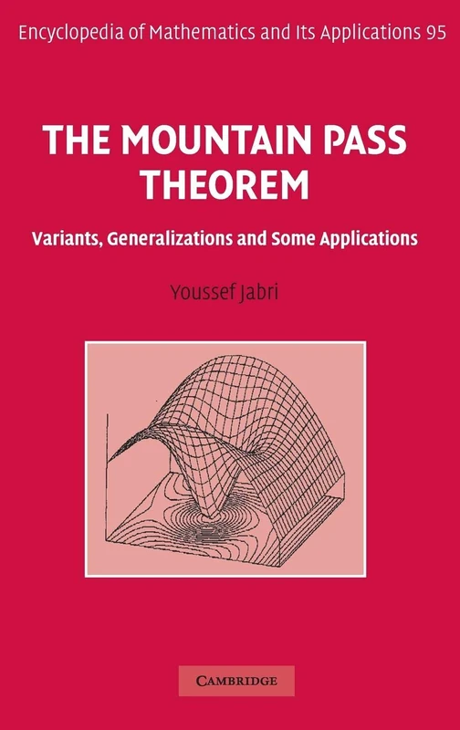The Mountain Pass Theorem: Variants, Generalizations and Some Applications: 95 (Encyclopedia of Mathematics and its Applications, Series Number 95)