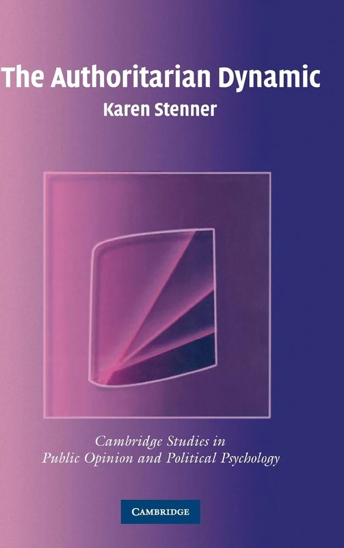 The Authoritarian Dynamic (Cambridge Studies in Public Opinion and Political Psychology)