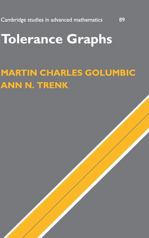 Tolerance Graphs: 89 (Cambridge Studies in Advanced Mathematics, Series Number 89) - Image 1
