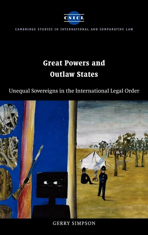 Great Powers and Outlaw States: Unequal Sovereigns in the International Legal Order: 32 (Cambridge Studies in International and Comparative Law, Series Number 32)