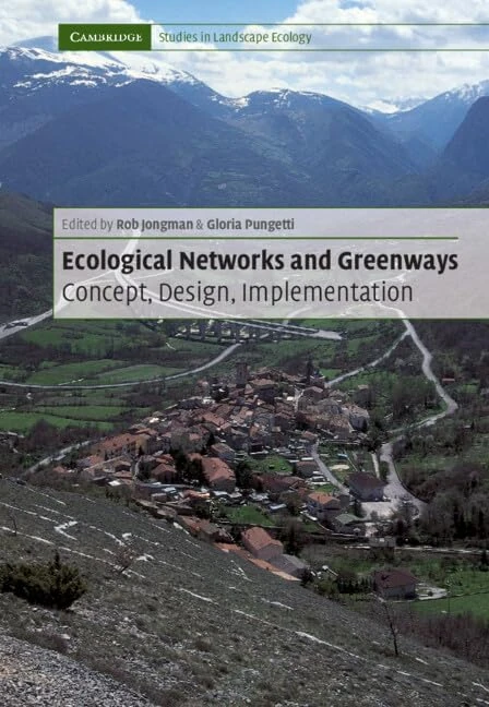 Ecological Networks and Greenways: Concept, Design, Implementation (Cambridge Studies in Landscape Ecology)