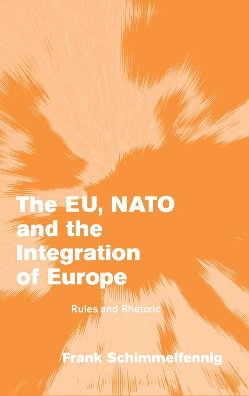 The EU, NATO and the Integration of Europe: Rules and Rhetoric (Themes in European Governance) - Image 1