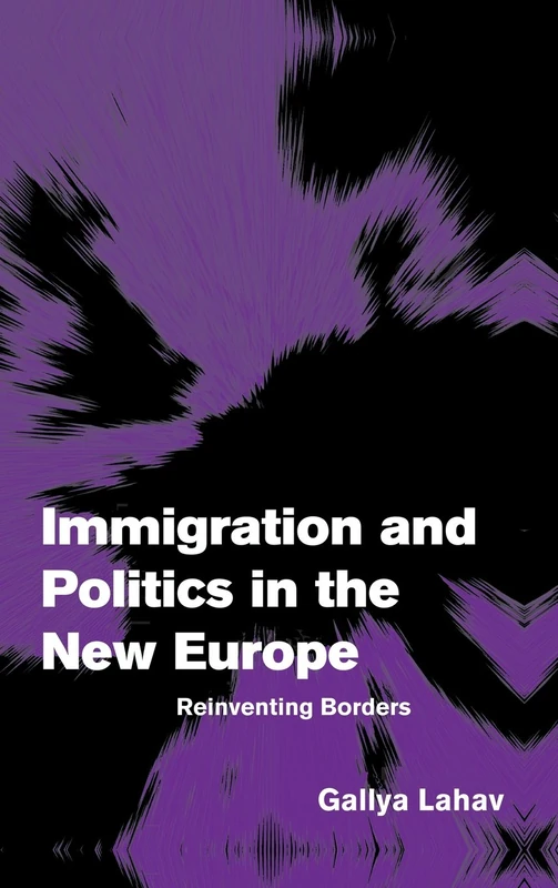 Immigration and Politics in the New Europe: Reinventing Borders (Themes in European Governance)