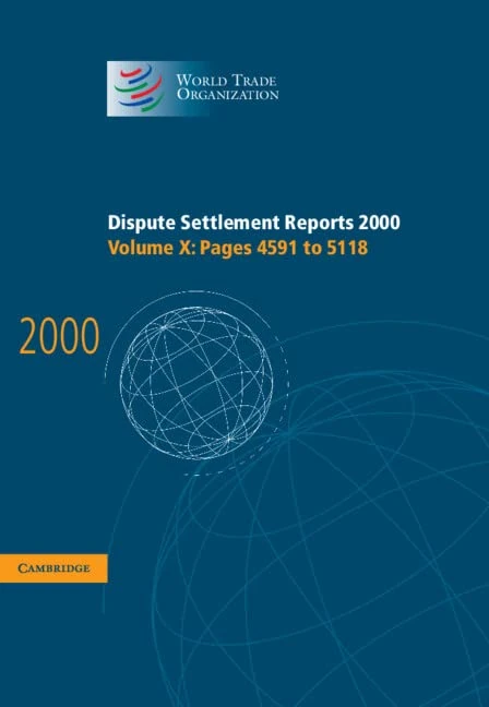 Dispute Settlement Reports 2000: Volume 10, Pages 4591-5118: Pages 4591-5118 v. 10 (World Trade Organization Dispute Settlement Reports)