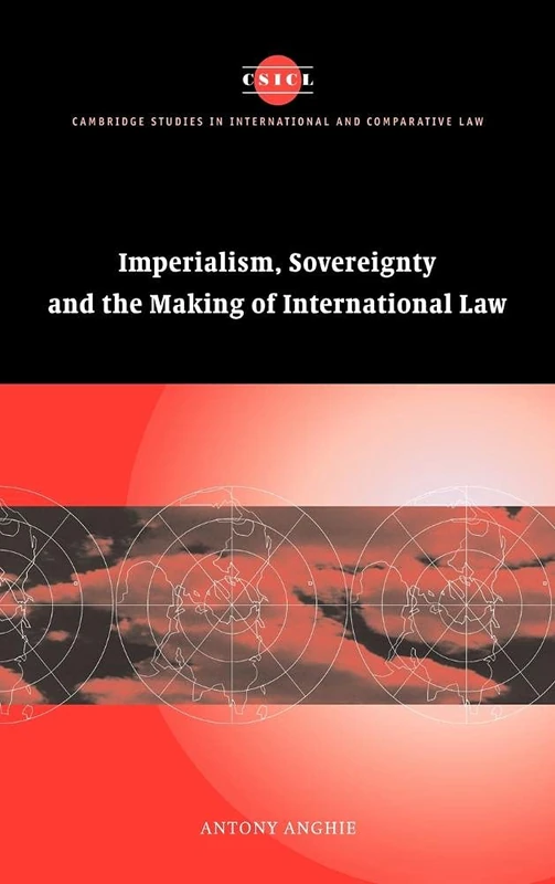 Imperialism, Sovereignty and the Making of International Law: 37 (Cambridge Studies in International and Comparative Law, Series Number 37)