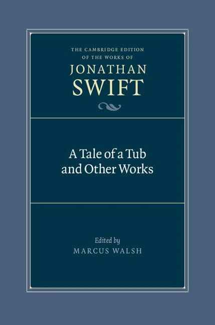 A Tale of a Tub and Other Works: 1 (The Cambridge Edition of the Works of Jonathan Swift, Series Number 1)