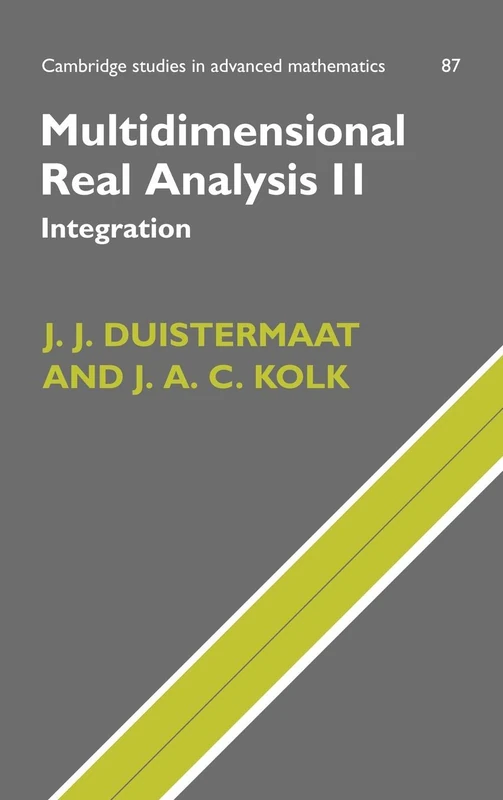 Multidimensional Real Analysis II: Integration: 87 (Cambridge Studies in Advanced Mathematics, Series Number 87)