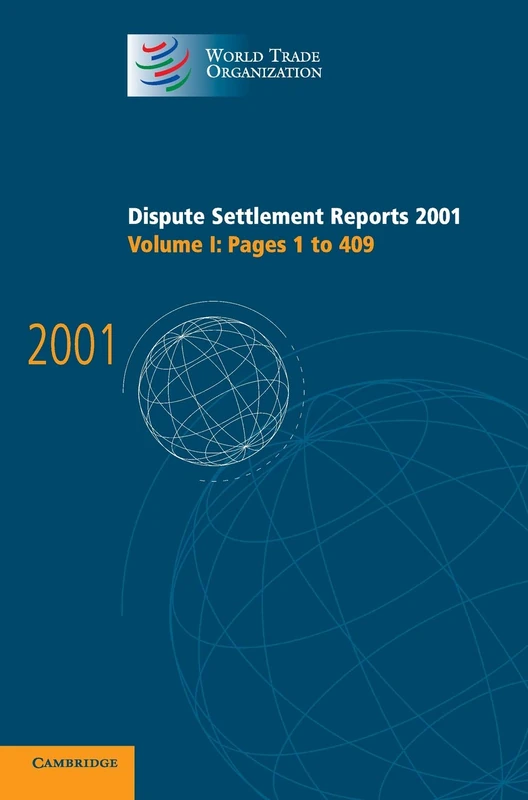 Dispute Settlement Reports 2001: Volume 1, Pages 1-409 (World Trade Organization Dispute Settlement Reports)