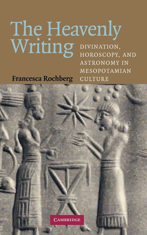 The Heavenly Writing: Divination, Horoscopy, and Astronomy in Mesopotamian Culture - Image 1