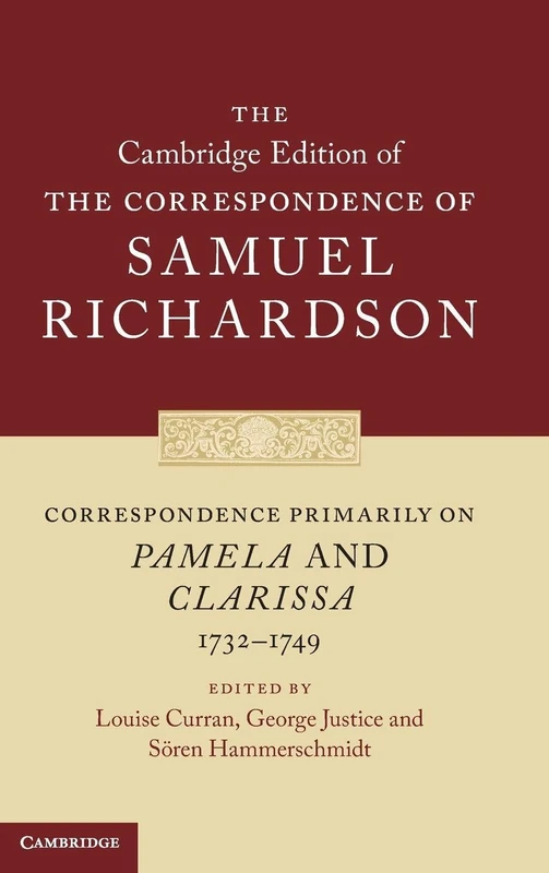 Correspondence Primarily on Pamela and Clarissa (1732–1749): 9 (The Cambridge Edition of the Correspondence of Samuel Richardson, Series Number 9)