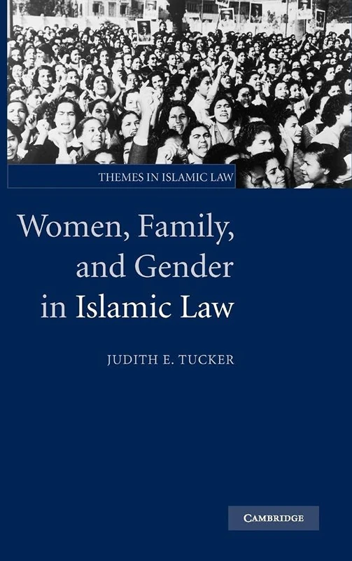 Women, Family, and Gender in Islamic Law: 3 (Themes in Islamic Law, Series Number 3)