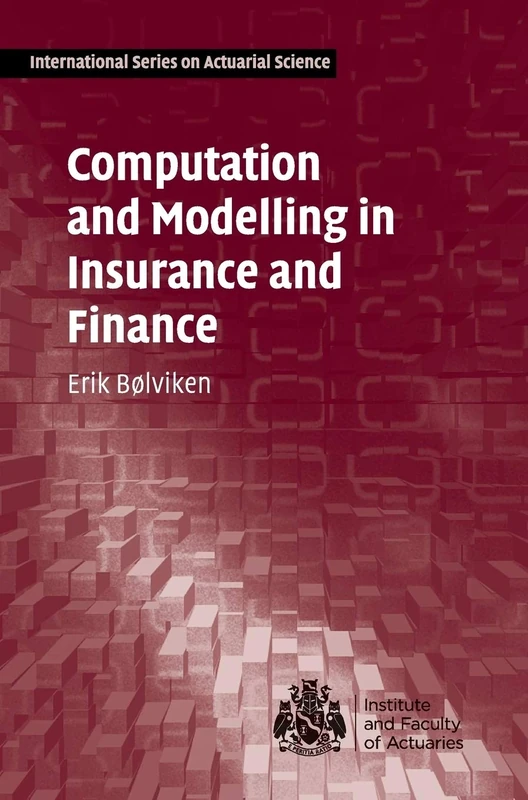 Computation and Modelling in Insurance and Finance (International Series on Actuarial Science)
