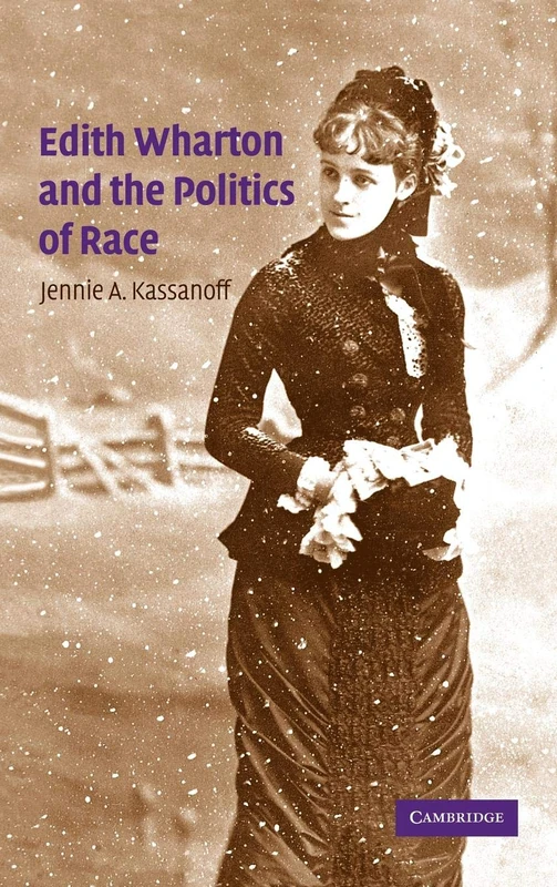 Edith Wharton and the Politics of Race: 143 (Cambridge Studies in American Literature and Culture, Series Number 143) - Image 1