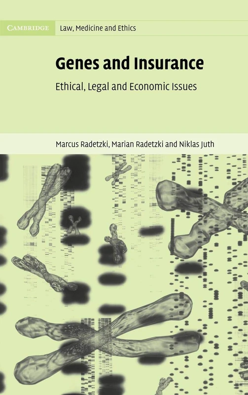 Genes and Insurance: Ethical, Legal and Economic Issues: 1 (Cambridge Law, Medicine and Ethics, Series Number 1)