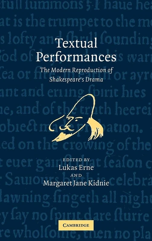 Textual Performances: The Modern Reproduction of Shakespeare's Drama