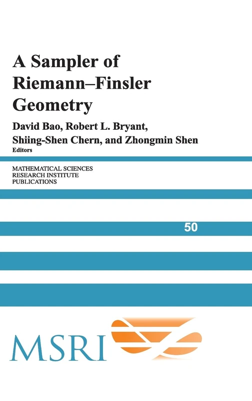 A Sampler of Riemann-Finsler Geometry: 50 (Mathematical Sciences Research Institute Publications, Series Number 50)