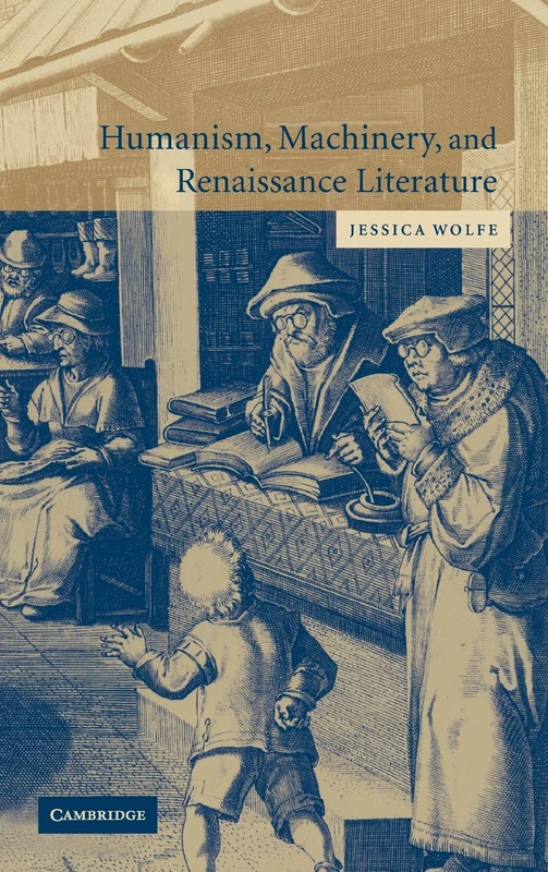 Humanism, Machinery, and Renaissance Literature