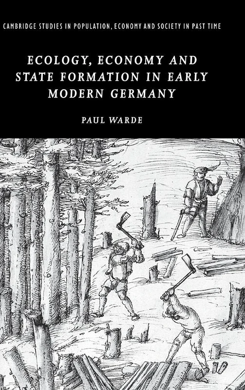 Ecology, Economy and State Formation in Early Modern Germany: 41 (Cambridge Studies in Population, Economy and Society in Past Time, Series Number 41) - Image 1