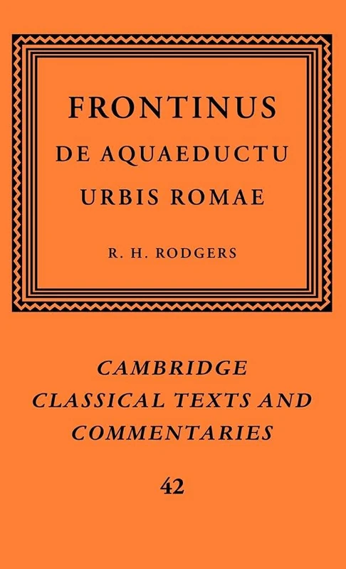Cambridge Frontinus: De Aquaeductu Urbis Romae - Classical Text