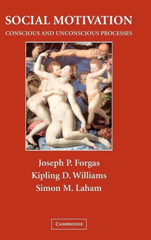 Social Motivation: Conscious and Unconscious Processes (Sydney Symposium of Social Psychology)