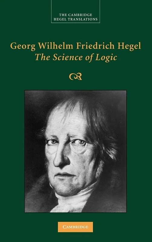 Georg Wilhelm Friedrich Hegel: The Science of Logic (Cambridge Hegel Translations)
