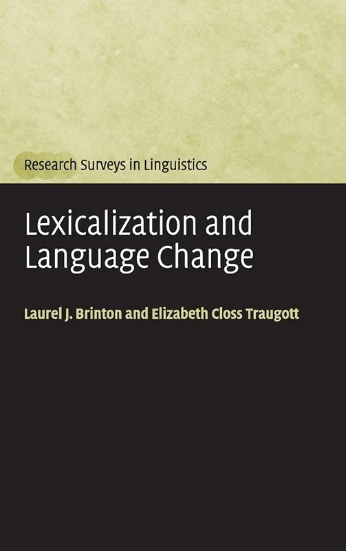 Lexicalization and Language Change (Research Surveys in Linguistics)