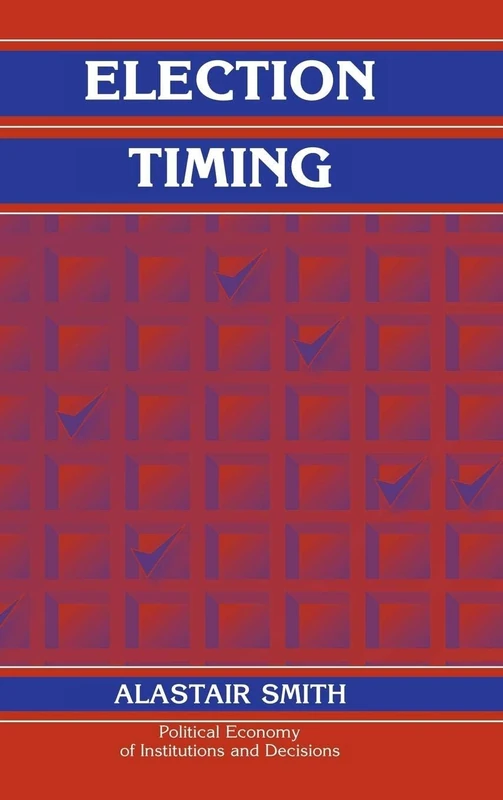 Election Timing (Political Economy of Institutions and Decisions)