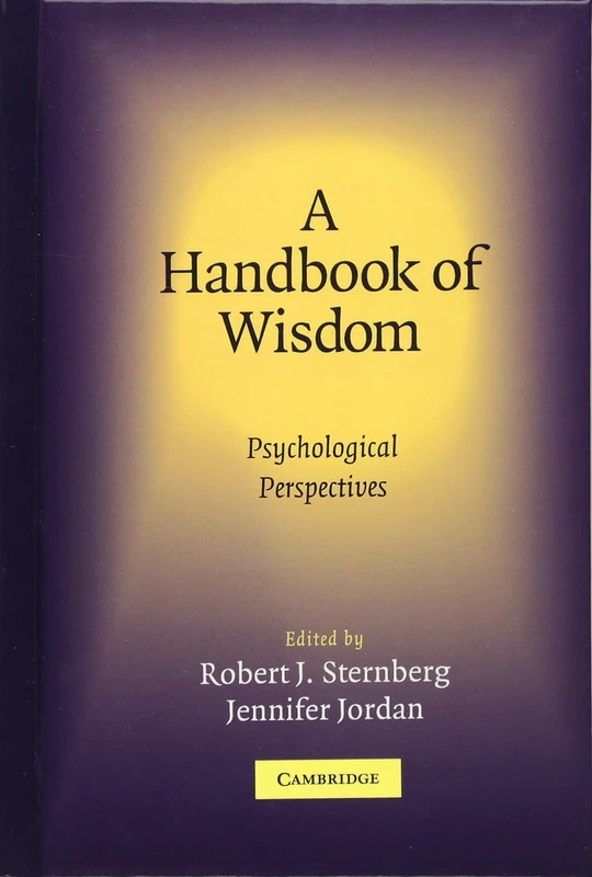 A Handbook of Wisdom: Psychological Perspectives
