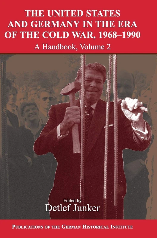 The United States and Germany in the Era of the Cold War, 1945–1990: A Handbook: Volume 2 (Publications of the German Historical Institute)
