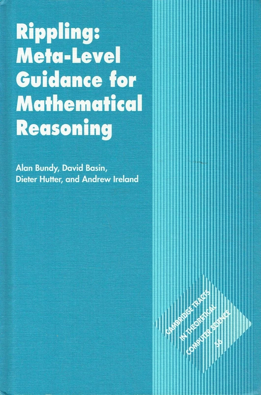 Rippling: Meta-Level Guidance for Mathematical Reasoning: 56 (Cambridge Tracts in Theoretical Computer Science, Series Number 56) - Image 1