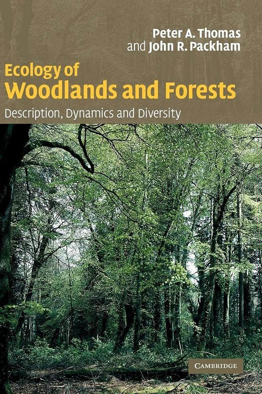 Ecology of Woodlands and Forests: Description, Dynamics and Diversity