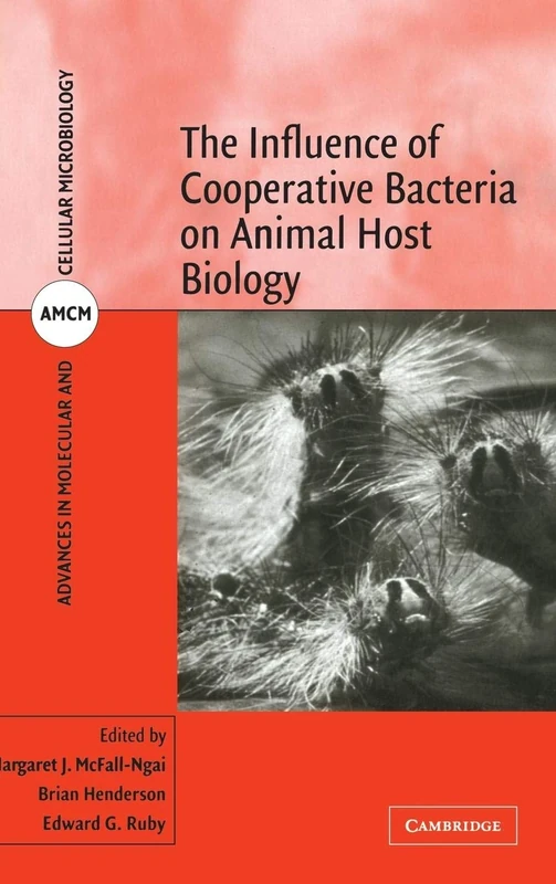 The Influence of Cooperative Bacteria on Animal Host Biology: 10 (Advances in Molecular and Cellular Microbiology, Series Number 10)
