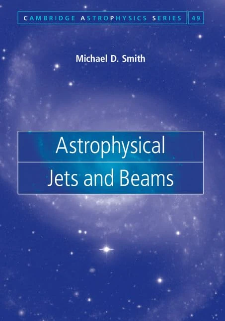 Astrophysical Jets and Beams: 49 (Cambridge Astrophysics, Series Number 49)