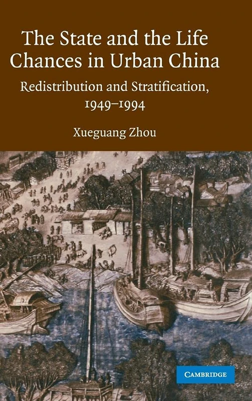 The State and Life Chances in Urban China: Redistribution and Stratification, 1949–1994