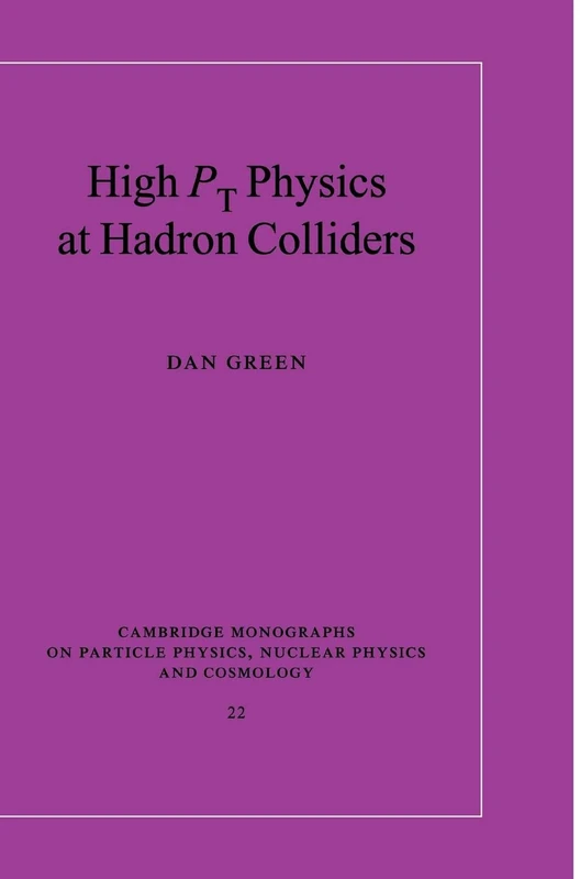 High P t Physics at Hadron Colliders: 22 (Cambridge Monographs on Particle Physics, Nuclear Physics and Cosmology, Series Number 22)