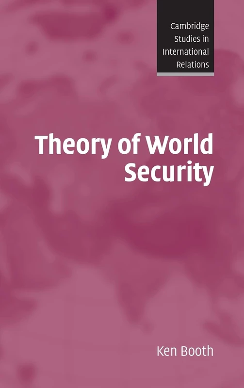Theory of World Security: 105 (Cambridge Studies in International Relations, Series Number 105)