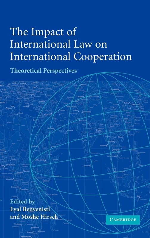 The Impact of International Law on International Cooperation: Theoretical Perspectives